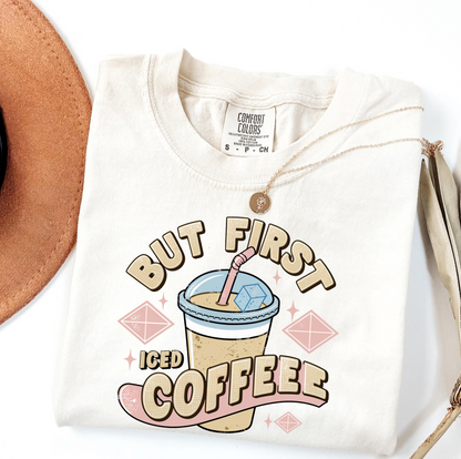 But First Iced Coffee T-Shirt
